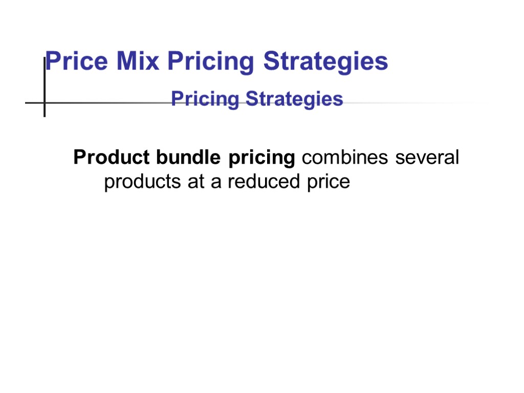 Price Mix Pricing Strategies Product bundle pricing combines several products at a reduced price